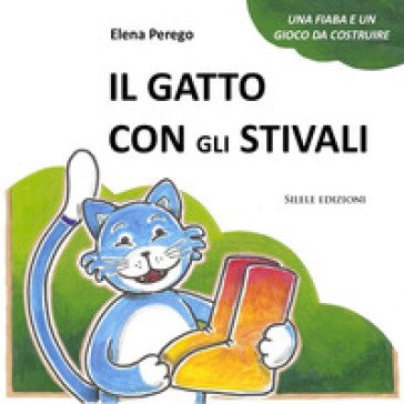 Il gatto con gli stivali. Una fiaba e un gioco da costruire Elena Perego