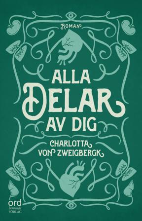 Alla delar av dig - Bok av Charlotta von Zweigbergk - Inbunden