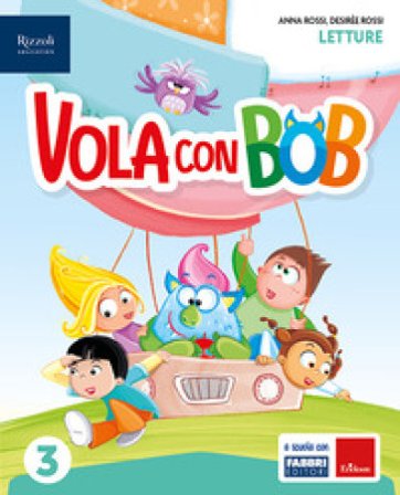 Vola con Bob. Con Letture, Grammatica e scrittura con quaderno, Storia con quaderno, Matematica con quaderno, Geografia con quaderno, HUB kids, HUB 