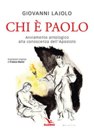 Chi è Paolo? Avviamento antologico alla conoscenza dell'apostolo Giovanni Lajolo