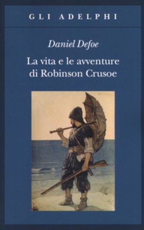 La vita e le avventure di Robinson Crusoe Daniel Defoe
