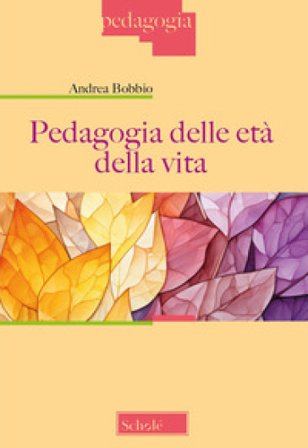 Pedagogia delle età della vita Andrea Bobbio