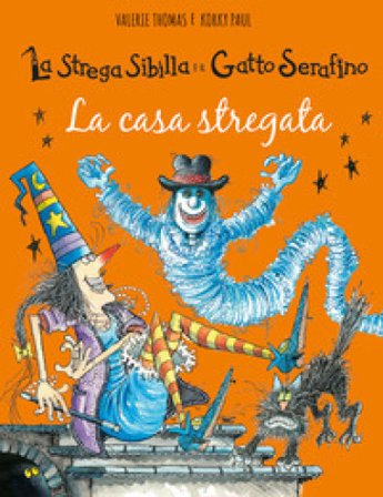La casa stregata. La strega Sibilla e il gatto Serafino. Ediz. a colori Valerie Thomas