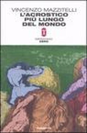 L'acrostico più lungo del mondo ovvero Storia di un satiro religioso. Cantica prima Vincenzo Mazzitelli