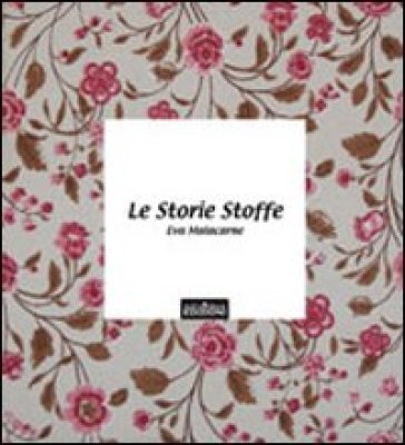 Le storie stoffe Eva Malacarne