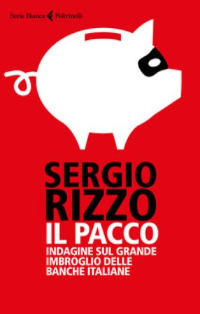 Il pacco. Indagine sul grande imbroglio delle banche italiane Sergio Rizzo