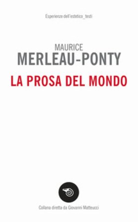 La prosa del mondo Maurice Merleau-Ponty