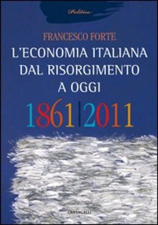 L'economia italiana dal Risorgimento ad oggi Francesco Forte