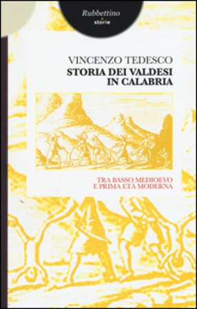 Storia dei valdesi in Calabria. Tra basso medioevo e prima età moderna Vincenzo Tedesco