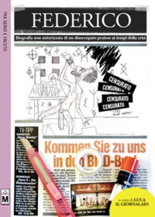 Federico. Biografia non autorizzata di un disoccupato pratese ai tempi della crisi Gabriele Zen