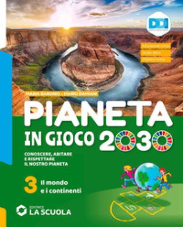 Pianeta in gioco 2030. Conoscere, abitare e rispettare il nostro pianeta. Geografia. Con Atlante e Verso l'esame. Per la Scuola media. Con e-book. Con