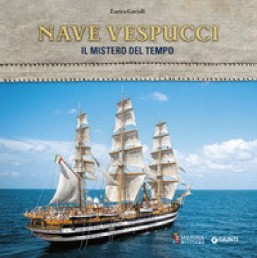 Nave Vespucci. Il mistero del tempo Enrico Gurioli