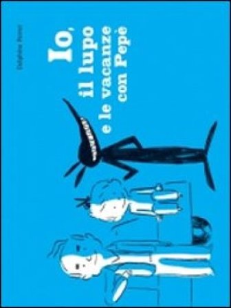 Io, il lupo e le vacanze con Pepè Delphine Perret