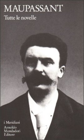 Tutte le novelle. Vol. 1 Guy de Maupassant