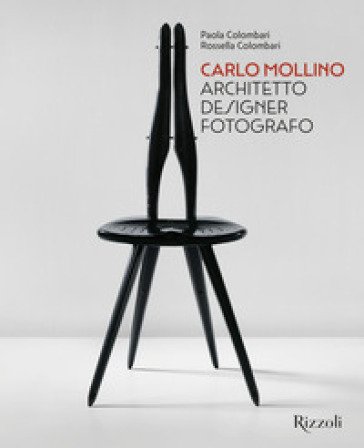 Carlo Mollino. Architetto designer fotografo Paola Colombari