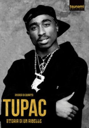 Tupac. Storia di un ribelle Andrea Di Quarto