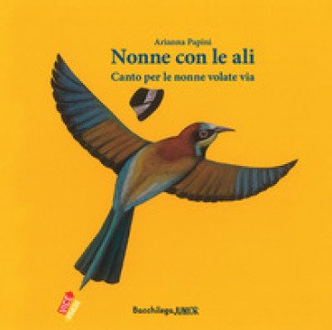 Nonne con le ali. Canto per le nonne volate via Arianna Papini