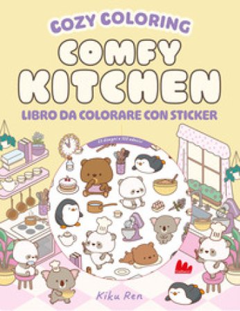 Comfy kitchen. Cozy coloring. Con 120 Adesivi