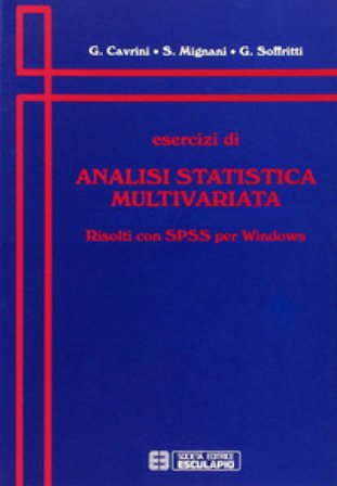 Esercizi di analisi statistica multivariata. Risolti con SPSS per Windows G. Cavrini