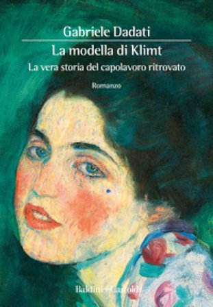 La modella di Klimt. La vera storia del capolavoro ritrovato Gabriele Dadati