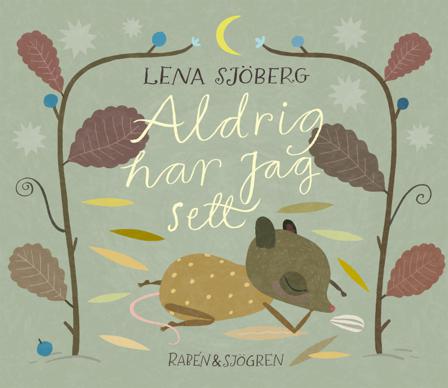 Aldrig har jag sett - Bok av Lena Sjöberg - Inbunden