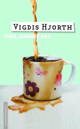 Takk, ganske bra - Bok av Vigdis Hjorth - Pocket