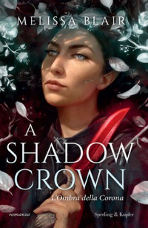 A shadow crown. L'ombra della corona Melissa Blair