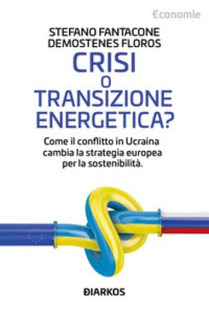 Crisi o transizione energetica? Come il conflitto in Ucraina cambia la strategia europea per la sostenibilità Stefano Fantacone