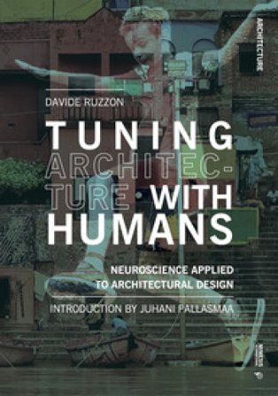 Tuning architecture with humans. Neuroscience applied to architectural design Davide Ruzzon