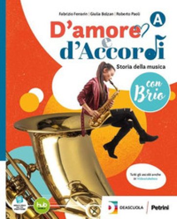 D'amore e d'Accordi con Brio. Con Tavole illustrate. Per la Scuola media. Con e-book. Con espansione online. Vol. A-B: Storia della musica con Brio-