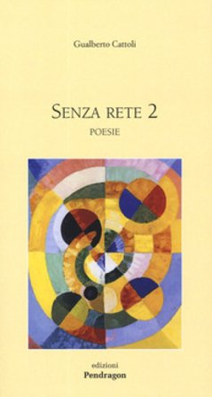 Senza rete. Vol. 2 Gualberto Cattoli