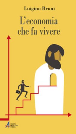 L'economia che fa vivere. Diario di un economista in un'età di crisi. Ediz. plastificata Luigino Bruni