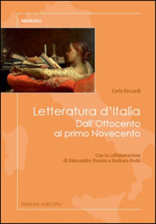 Letteratura d'Italia. Dall'Ottocento al primo Novecento Carla Riccardi