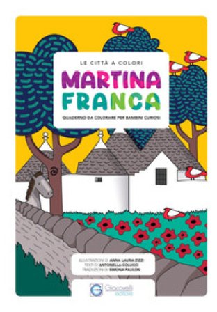 Le città a colori. Martina Franca. Quaderno da colorare per bambini curiosi. Ediz. italiana e inglese Antonella Colucci