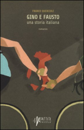 Gino e Fausto. Una storia italiana Franco Quercioli