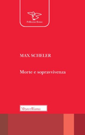 Morte e sopravvivenza. Nuova ediz. Max Scheler