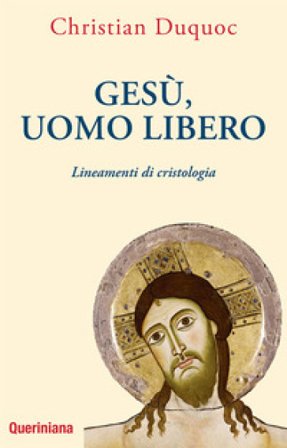 Gesù, uomo libero. Lineamenti di cristologia. Nuova ediz. Christian Duquoc
