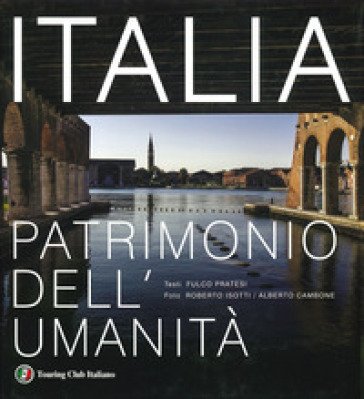 Italia patrimonio dell'umanità. Ediz. a colori Fulco Pratesi