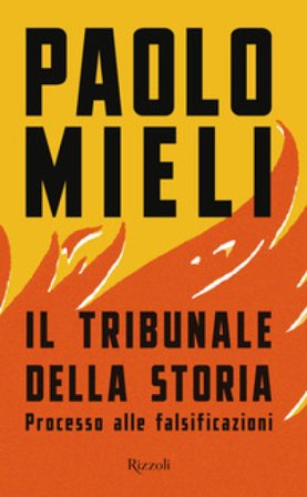 Il tribunale della storia. Processo alle falsificazioni Paolo Mieli