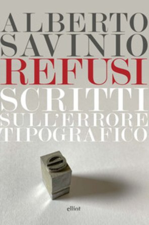 Refusi. Scritti sull'errore tipografico Alberto Savinio