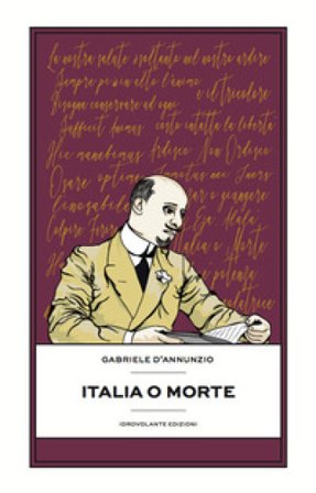 Italia o morte Gabriele D'Annunzio