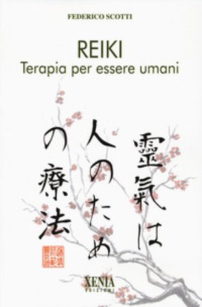 Reiki. Terapia per essere umani. I quaderni dei «Fatti di Reiki». Vol. 1 Federico Scotti