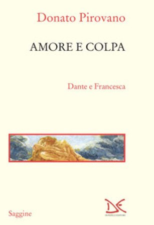 Amore e colpa. Dante e Francesca Donato Pirovano