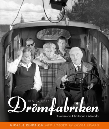 Den svenska drömfabriken : Historien om Filmstaden i Råsunda - Bok av Mikaela Kindblom - Inbunden