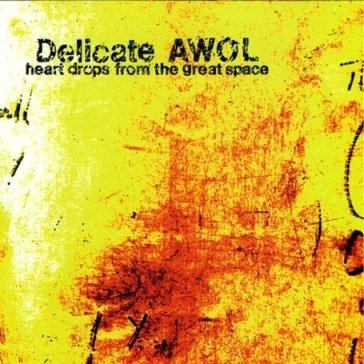 Heart drops from the great space Delicate Awol