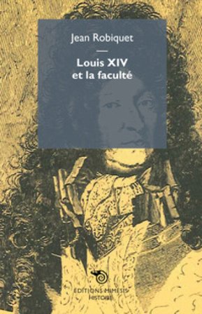 Louis XIV et la faculté Jean Robiquet