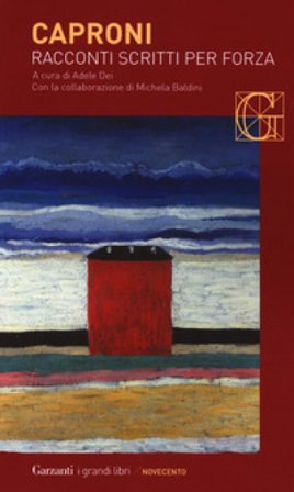 Racconti scritti per forza Giorgio Caproni