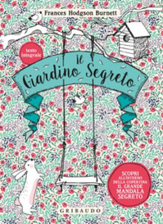 Il giardino segreto. Ediz. integrale Frances Eliza Hodgson Burnett