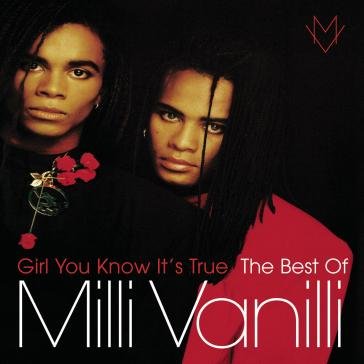 Girl you know it's true the best of mill Milli Vanilli