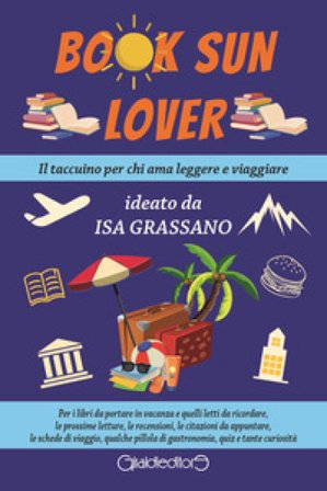 Book sun lover. Il taccuino per chi ama leggere e viaggiare Isa Grassano
